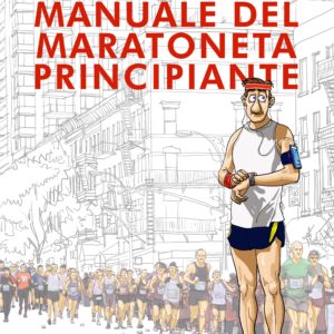 Manuale del Maratoneta Principiante